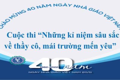 Cuộc thi “Những kỉ niệm sâu sắc về thầy cô, mái trường mến yêu”