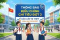 Thông báo điều chỉnh chỉ tiêu đợt 2 vào lớp 10 THPT năm học 2026-2027